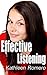 Effective Listening: Become a better listener in a few day. (listening,better listener,listening skills,just listen,listen up,active listening,30 minute reads)
