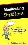 Manifesting for Simpletons by Debbianne DeRose