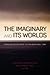 The Imaginary and Its Worlds: American Studies after the Transnational Turn (Re-Mapping the Transnational: A Dartmouth Series in American Studies)