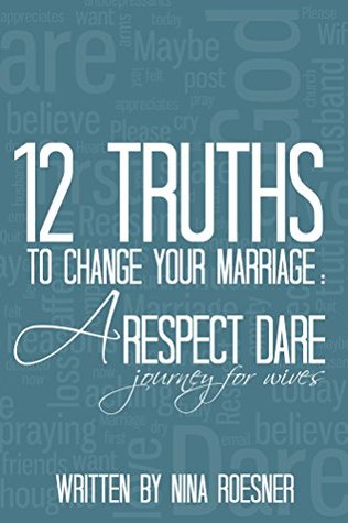12 Truths to Change Your Marriage: A Respect Dare Resource (Kindle Edition)