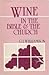 Wine in the Bible and the Church