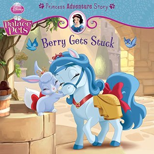 Berry Gets Stuck: A Princess Adventure Story (Disney Storybook (eBook))