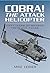 Cobra! The Attack Helicopter: Fifty Years of Sharks Teeth and Fangs