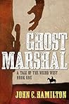 Ghost Marshal: A Tale of the Weird West
