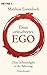 Dein erleuchtetes Ego: Ohne Selbstaufgabe in die Befreiung (German Edition)