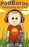 PodBaron: Podcasting for Free PodBaron: Podcasting for Free