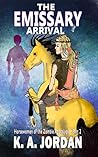 The Emissary - Arrival by K.A. Jordan