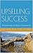 UPSELLING SUCCESS: The Secr...