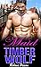 The Maid and the Timber Wolf (BBW Billionaire Shifter Romance)