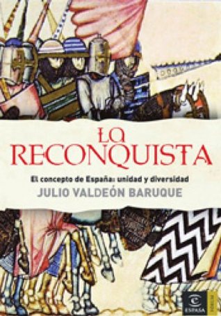 La Reconquista. El concepto de España: Unidad y diversidad (Kindle Edition)