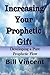 Increasing Your Prophetic Gift: Developing a Pure Prophetic Flow