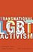 Transnational LGBT Activism: Working for Sexual Rights Worldwide