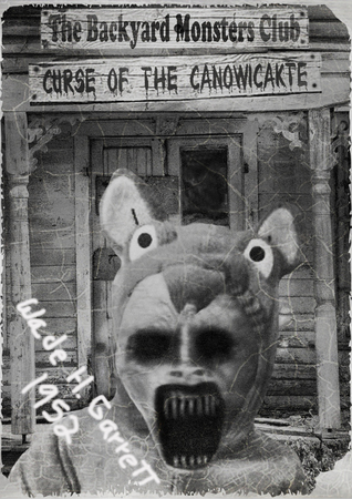 The Curse of the Canowicakte (The Backyard Monsters Club)