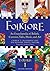 Folklore: An Encyclopedia of Beliefs, Customs, Tales, Music, and Art,
