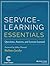 Service-Learning Essentials: Questions, Answers, and Lessons Learned (Jossey-bass Higher and Adult Education Series)