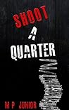 Shoot A Quarter