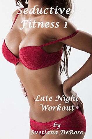 Seductive Fitness 1 - Late Night Workout (Taboo Erotica)