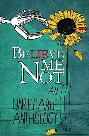 Believe Me Not, An Unreliable Anthology (Kindle Edition)