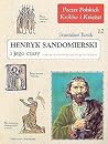 Henryk Sandomierski i jego czasy by Stanisław Rosik Henryk Sandomierski i jego czasy by Stanisław Rosik