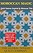 Moroccan Magic (Quilt Patterns Inspired by Moroccan Tiles)