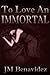 To Love An Immortal