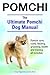 Pomchi. Pomchi care, costs, feeding, grooming, health and training all included. The Ultimate Pomchi Dog Manual.