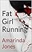 Fat Girl Running: Amarinda Jones