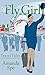 A Fly Girl: Travel Tales of...