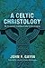 A Celtic Christology: The Incarnation according to John Scottus Eriugena