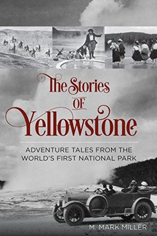 Stories of Yellowstone: Adventure Tales from the World's First National Park (Kindle Edition)