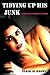Tidying Up His Junk - Taboo Household Chores (Taboo Erotica)