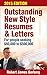 Outstanding New Style Resumes and Letters—2015 Edition: For people seeking $60,000 to $500,000