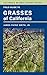 Field Guide to Grasses of California (California Natural History Guides Book 110) (Volume 110)