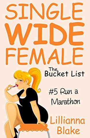 Run a Marathon (Single Wide Female: The Bucket List #5)