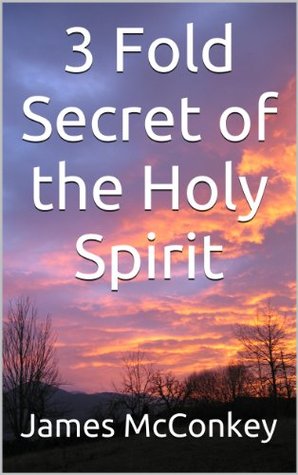 3 Fold Secret of the Holy Spirit (Kindle Edition)