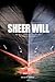 Sheer Will: The Story of the Port of Houston and the Houston Ship Channel (BIH)