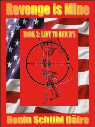 Revenge is Mine: Book 3: Left to Reich's (Kindle Edition)