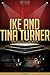 Ike and Tina Turner Unauthorized & Uncensored (All Ages Deluxe Edition with Videos)
