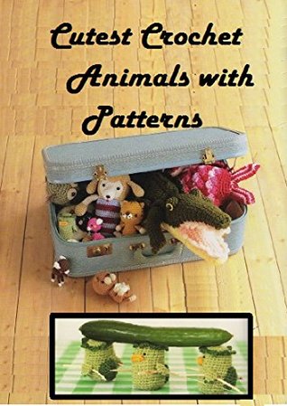 Patterns of Cutest Crochet Animals (Japanese Edition)