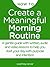 Create a Meaningful Morning Routine: A Microcourse to Help You Start Your Day with Purpose and Intention