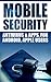 Mobile Security: Antivirus & Apps For Android And iOs Apple Users