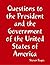 Questions to the President and the Government of the United States of America
