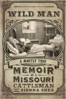Wild Man: A Mostly True Memoir of a Missouri Cattleman