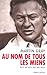 Au nom de tous les miens - NE by Martin Gray Au nom de tous les miens - NE by Martin Gray