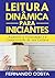 Leitura Dinâmica para Iniciantes: Aumente a Velocidade e a Compreensão de sua Leitura (Portuguese Edition)