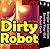 Dirty Robot