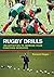Rugby Drills: 125 Activities to Improve Your Coaching Sessions