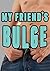 My Friend's Bulge