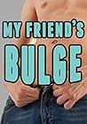 My Friend's Bulge