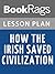 Lesson Plans How the Irish Saved Civilization